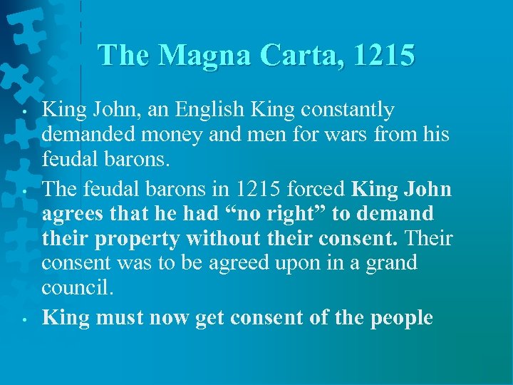 The Magna Carta, 1215 • • • King John, an English King constantly demanded