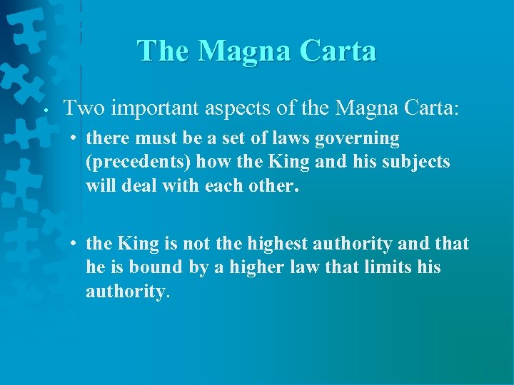 The Magna Carta • Two important aspects of the Magna Carta: • there must