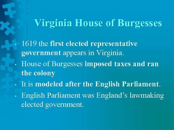 Virginia House of Burgesses • • 1619 the first elected representative government appears in