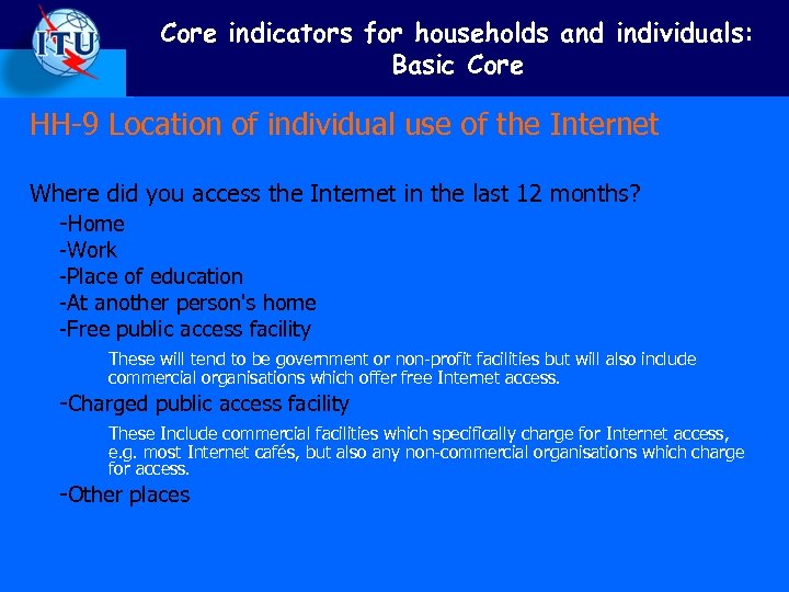 Core indicators for households and individuals: Basic Core HH-9 Location of individual use of