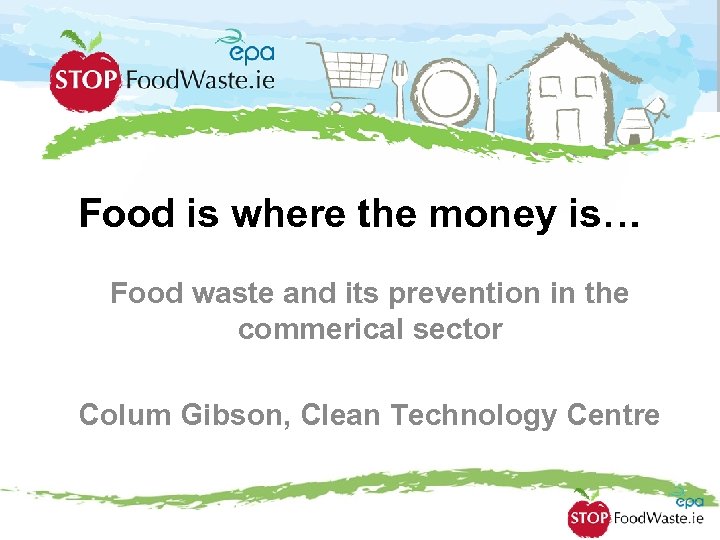 Food is where the money is… Food waste and its prevention in the commerical