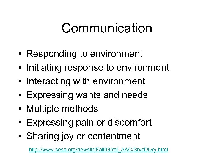 Communication • • Responding to environment Initiating response to environment Interacting with environment Expressing