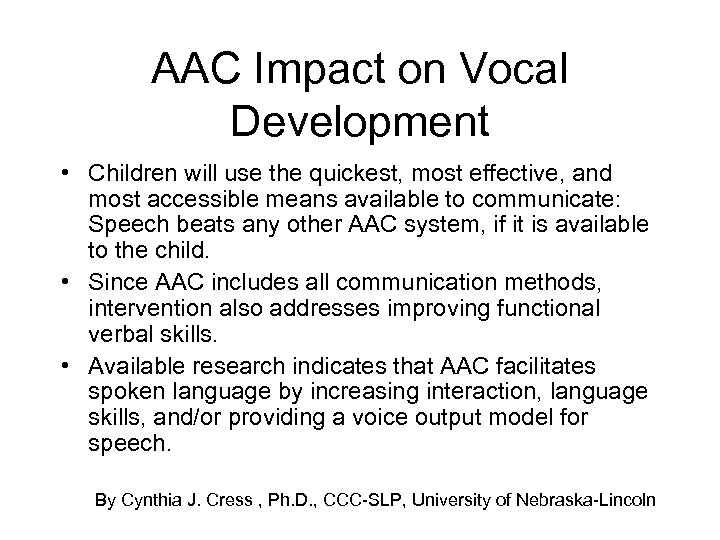 AAC Impact on Vocal Development • Children will use the quickest, most effective, and
