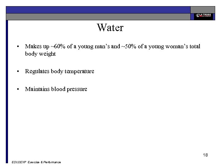 Water • Makes up ~60% of a young man’s and ~50% of a young