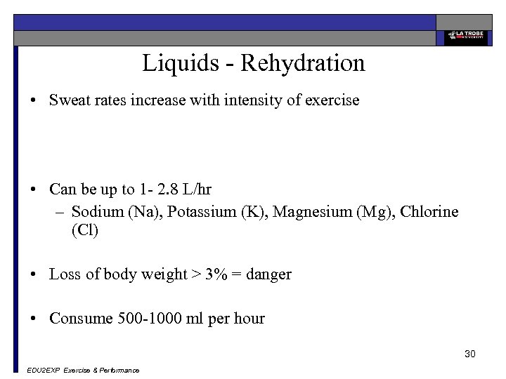 Liquids - Rehydration • Sweat rates increase with intensity of exercise • Can be