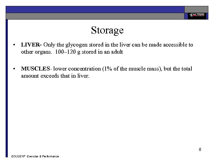 Storage • LIVER- Only the glycogen stored in the liver can be made accessible