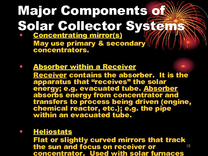 Major Components of Solar Collector Systems • Concentrating mirror(s) May use primary & secondary