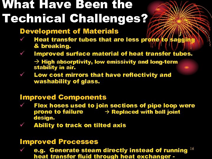 What Have Been the Technical Challenges? Development of Materials ü ü Heat transfer tubes
