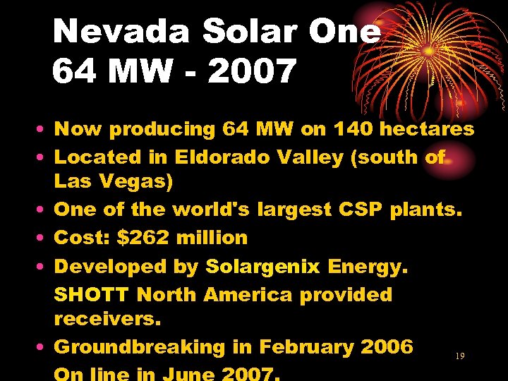 Nevada Solar One 64 MW - 2007 • Now producing 64 MW on 140