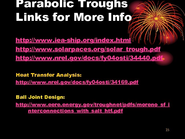 Parabolic Troughs Links for More Info http: //www. iea-ship. org/index. html http: //www. solarpaces.