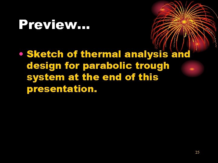 Preview… • Sketch of thermal analysis and design for parabolic trough system at the