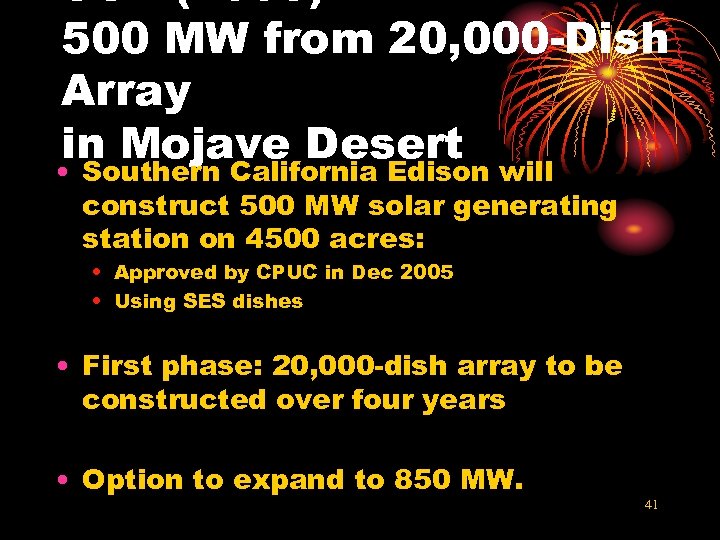 500 MW from 20, 000 -Dish Array in Mojave Desert • Southern California Edison