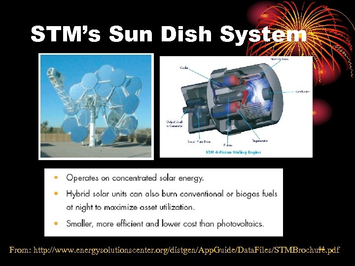 STM’s Sun Dish System 44 From: http: //www. energysolutionscenter. org/distgen/App. Guide/Data. Files/STMBrochure. pdf 
