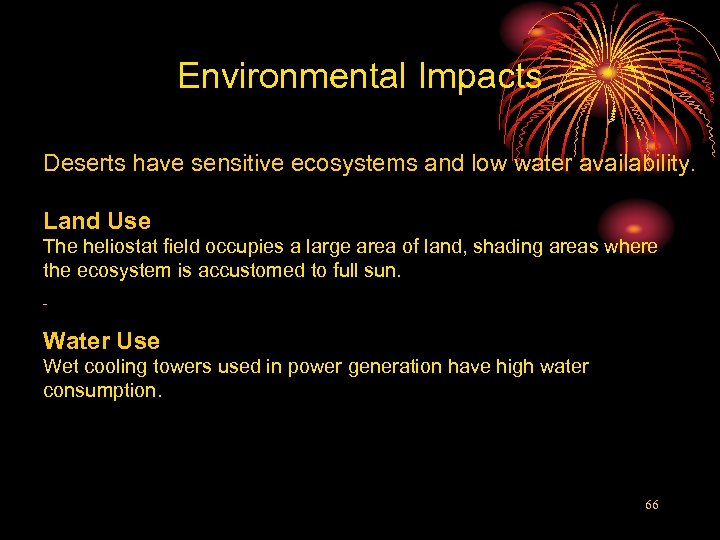 Environmental Impacts Deserts have sensitive ecosystems and low water availability. Land Use The heliostat