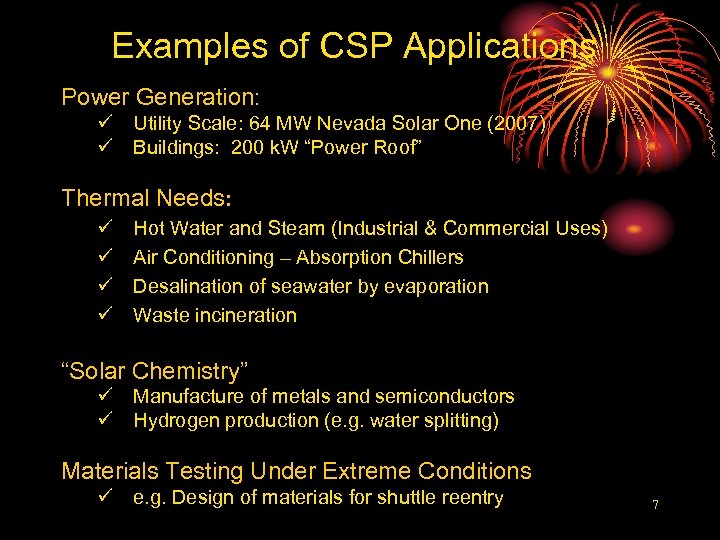 Examples of CSP Applications Power Generation: ü Utility Scale: 64 MW Nevada Solar One