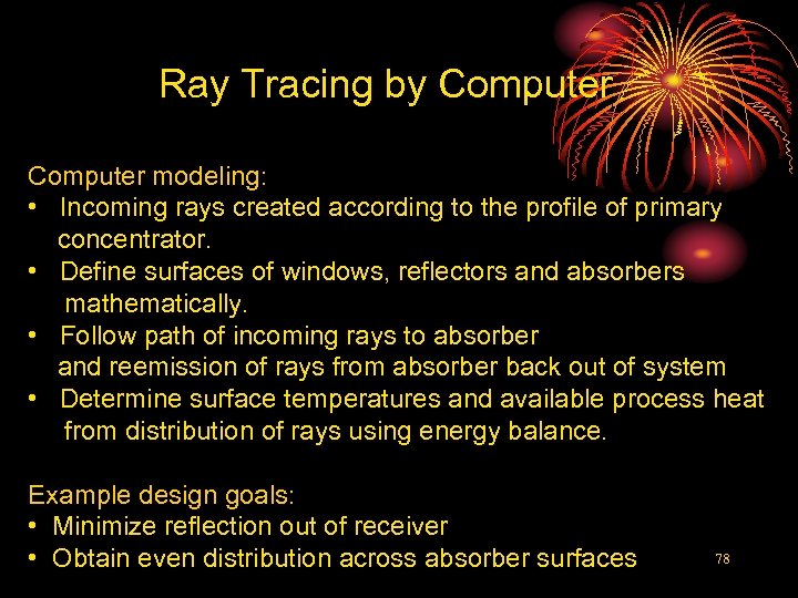 Ray Tracing by Computer modeling: • Incoming rays created according to the profile of