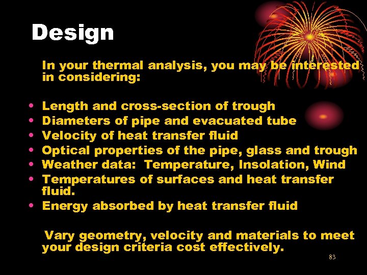 Design In your thermal analysis, you may be interested in considering: • • •