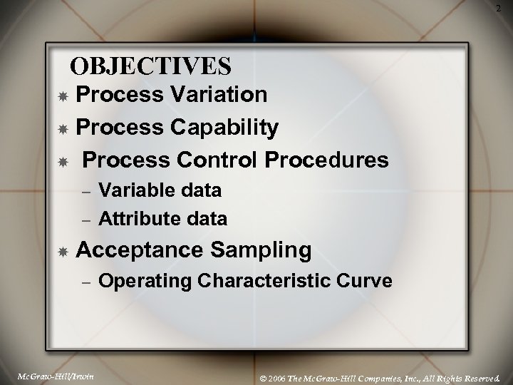2 OBJECTIVES Process Variation Process Capability Process Control Procedures – – Variable data Attribute