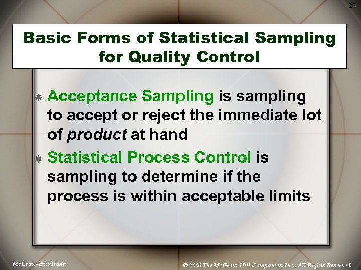 27 Basic Forms of Statistical Sampling for Quality Control Acceptance Sampling is sampling to