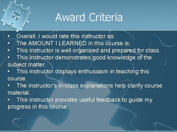 Award Criteria • Overall, I would rate this instructor as: • The AMOUNT I