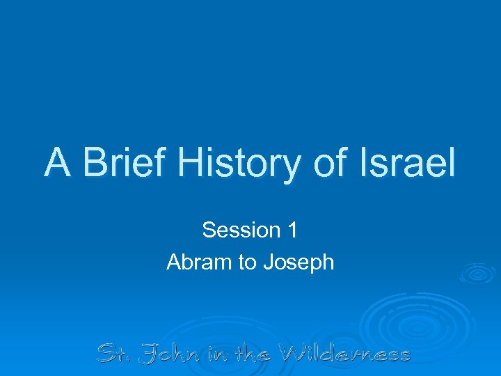 A Brief History of Israel Session 1 Abram to Joseph 