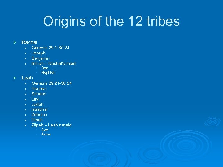 Origins of the 12 tribes Ø Rachel l l Genesis 29: 1 -30: 24