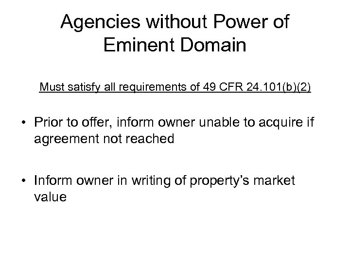 Agencies without Power of Eminent Domain Must satisfy all requirements of 49 CFR 24.