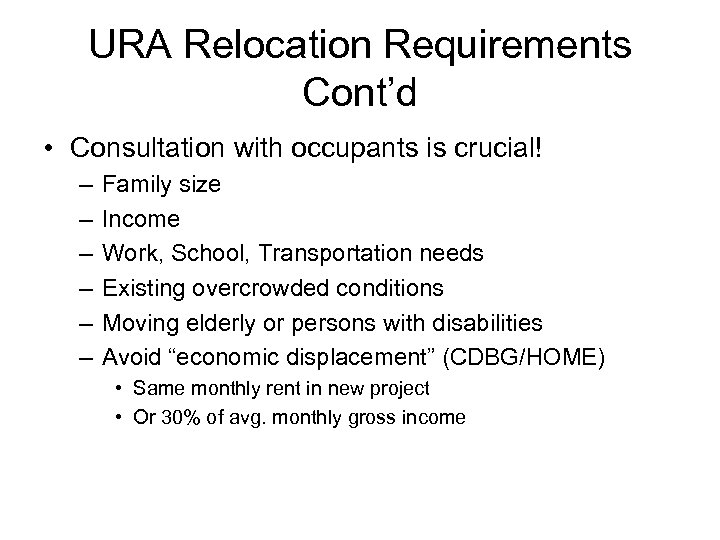 URA Relocation Requirements Cont’d • Consultation with occupants is crucial! – – – Family