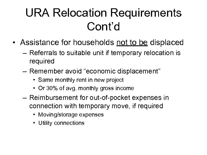 URA Relocation Requirements Cont’d • Assistance for households not to be displaced – Referrals