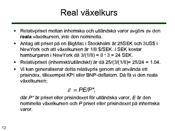 Real växelkurs § Relativpriset mellan inhemska och utländska varor avgörs av den reala växelkursen,