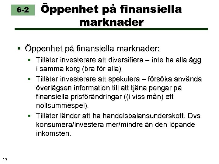 6 -2 Öppenhet på finansiella marknader § Öppenhet på finansiella marknader: § Tillåter investerare