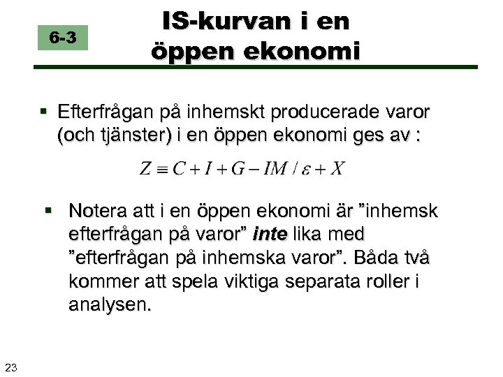 6 -3 IS-kurvan i en öppen ekonomi § Efterfrågan på inhemskt producerade varor (och