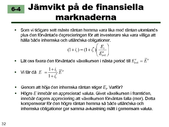 6 -4 Jämvikt på de finansiella marknaderna § Som vi tidigare sett måste räntan