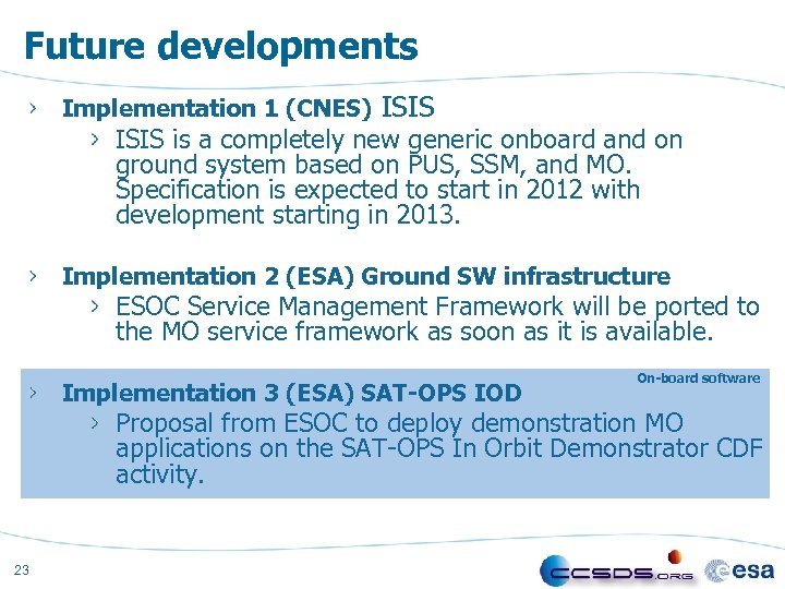Future developments Implementation 1 (CNES) ISIS is a completely new generic onboard and on