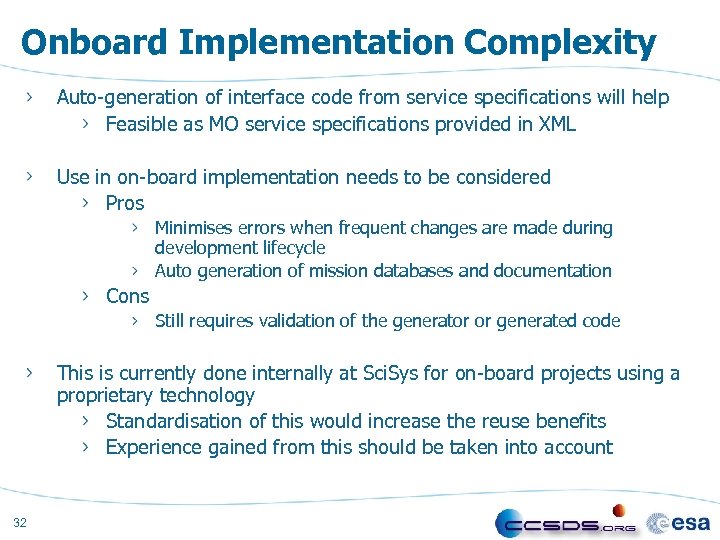Onboard Implementation Complexity Auto-generation of interface code from service specifications will help Feasible as
