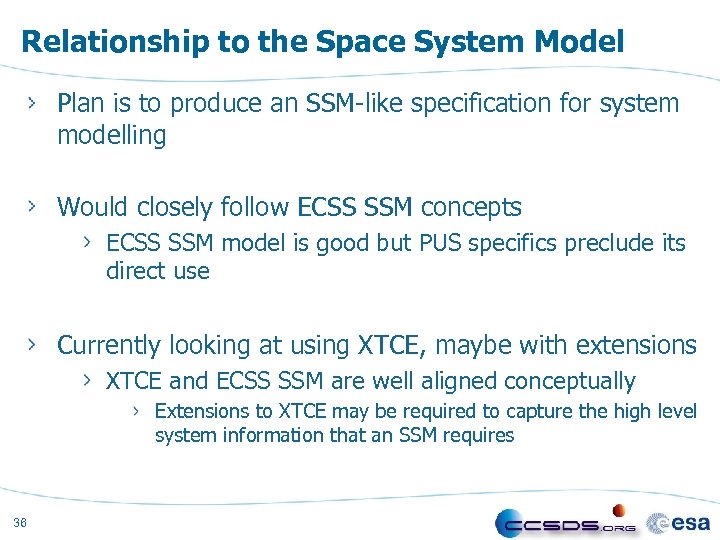 Relationship to the Space System Model Plan is to produce an SSM-like specification for