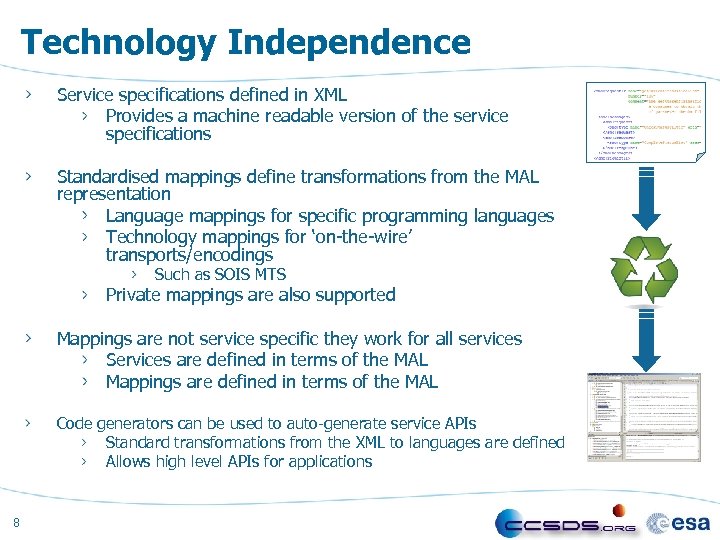 Technology Independence Service specifications defined in XML Provides a machine readable version of the