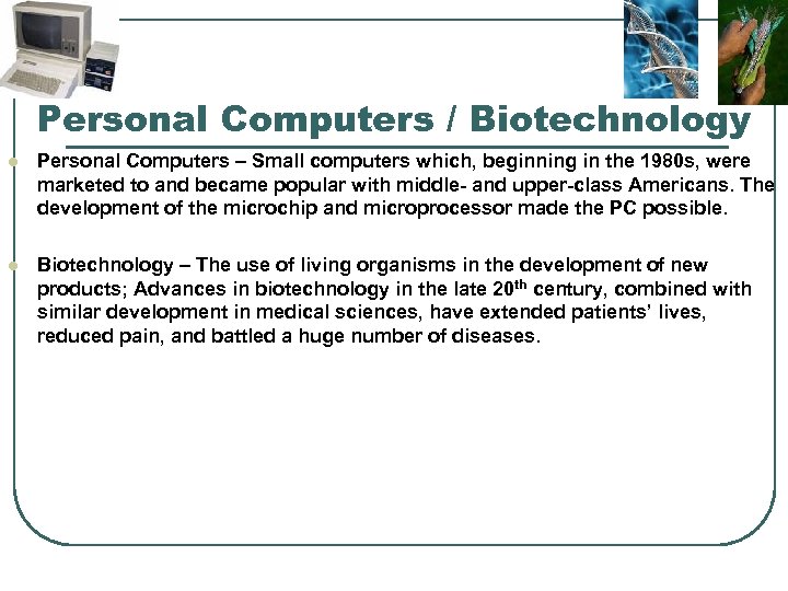Personal Computers / Biotechnology l Personal Computers – Small computers which, beginning in the