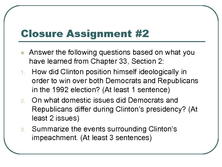 Closure Assignment #2 l 1. 2. 3. Answer the following questions based on what