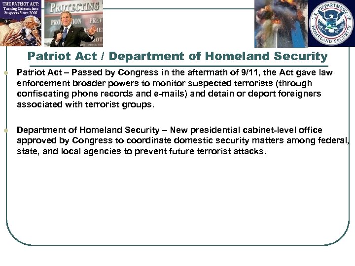 Patriot Act / Department of Homeland Security l Patriot Act – Passed by Congress