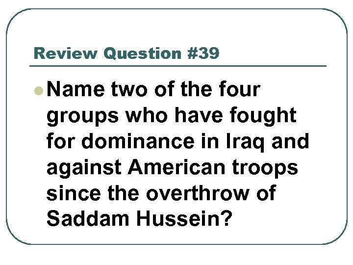 Review Question #39 l Name two of the four groups who have fought for