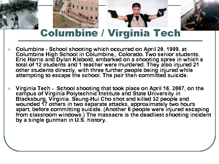 Columbine / Virginia Tech l Columbine - School shooting which occurred on April 20,