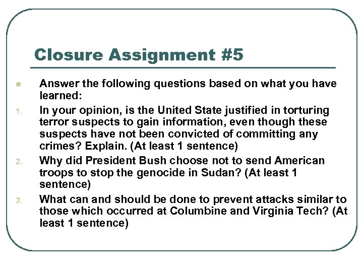 Closure Assignment #5 l 1. 2. 3. Answer the following questions based on what