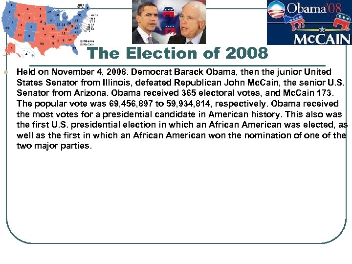 The Election of 2008 l Held on November 4, 2008. Democrat Barack Obama, then