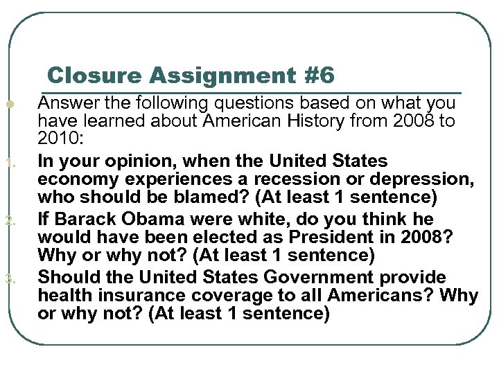 Closure Assignment #6 l 1. 2. 3. Answer the following questions based on what