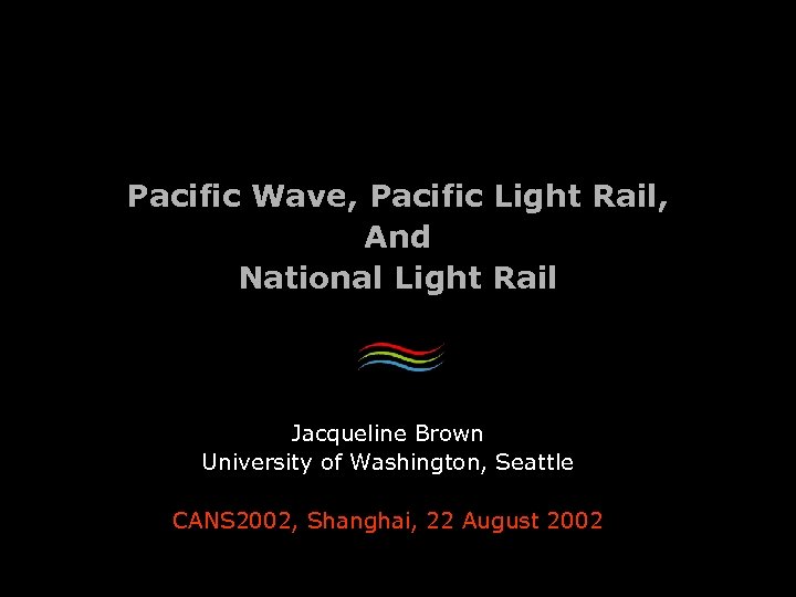 Pacific Wave, Pacific Light Rail, And National Light Rail Jacqueline Brown University of Washington,