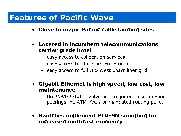 Features of Pacific Wave • Close to major Pacific cable landing sites • Located