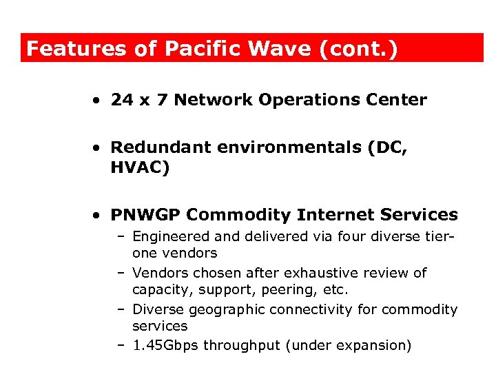 Features of Pacific Wave (cont. ) • 24 x 7 Network Operations Center •