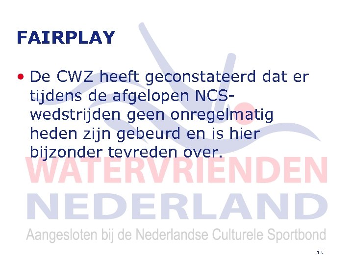 FAIRPLAY • De CWZ heeft geconstateerd dat er tijdens de afgelopen NCSwedstrijden geen onregelmatig