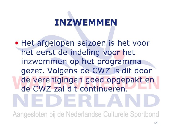 INZWEMMEN • Het afgelopen seizoen is het voor het eerst de indeling voor het